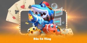 Bắn Cá Vàng – Đỉnh Cao Giải Trí, Thưởng Lớn Mỗi Ngày